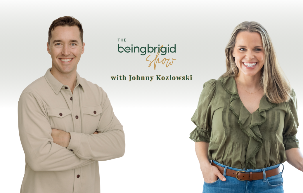 Promotional graphic for The Being Brigid Show featuring host Brigid on the right smiling in a green blouse and guest Johnny Kozlowski on the left wearing a beige shirt with arms crossed. Show title text appears centered between them.